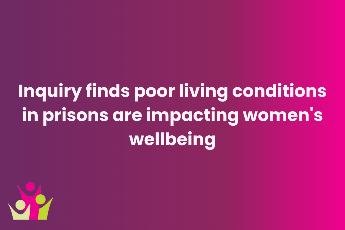 Prison sentences worsen women’s health, disrupt their recovery, and intensify victimisation, inquiry finds