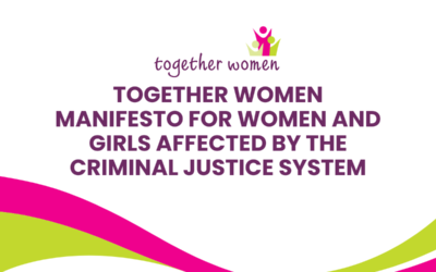 Together Women Manifesto for Women and Girls affected by the Criminal Justice System